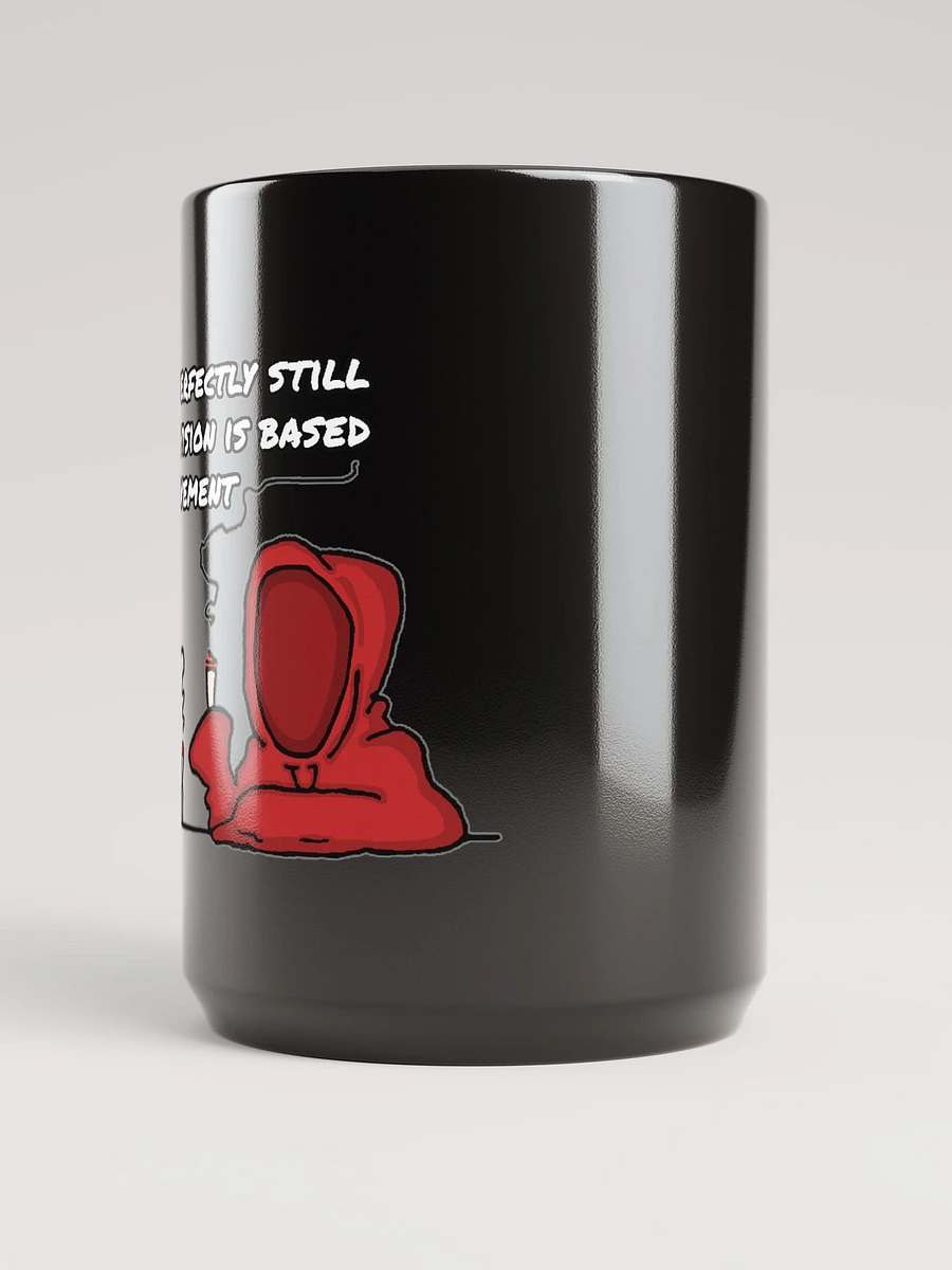 Stay Perfectly Still... Mug product image (2)