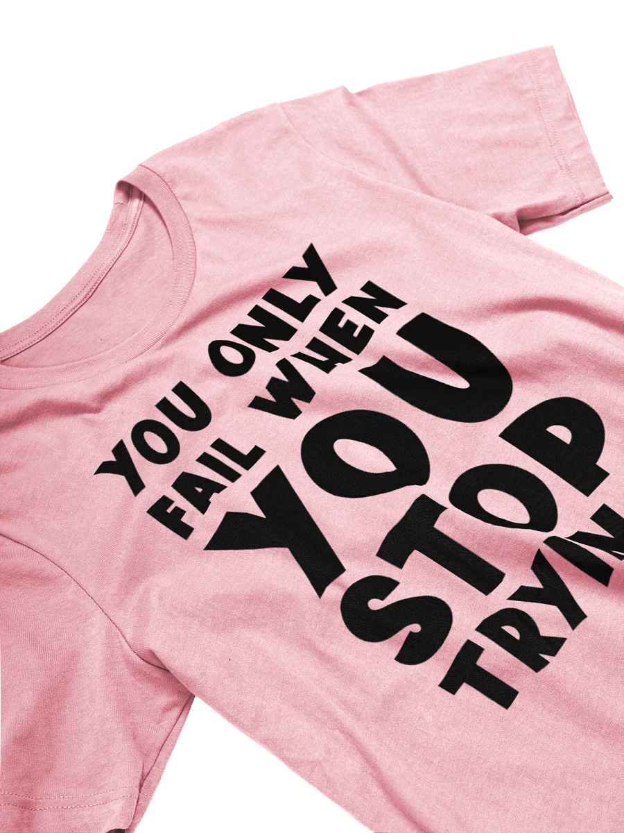 You Stop Trying T-Shirt product image (3)