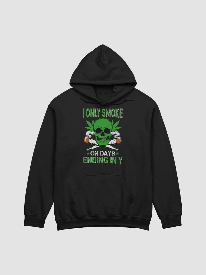 "I Only Smoke On Days Ending In Y" Hoodie product image (1)