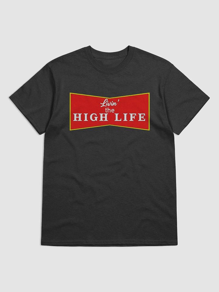 Livin the High Life T Shirt product image (1)