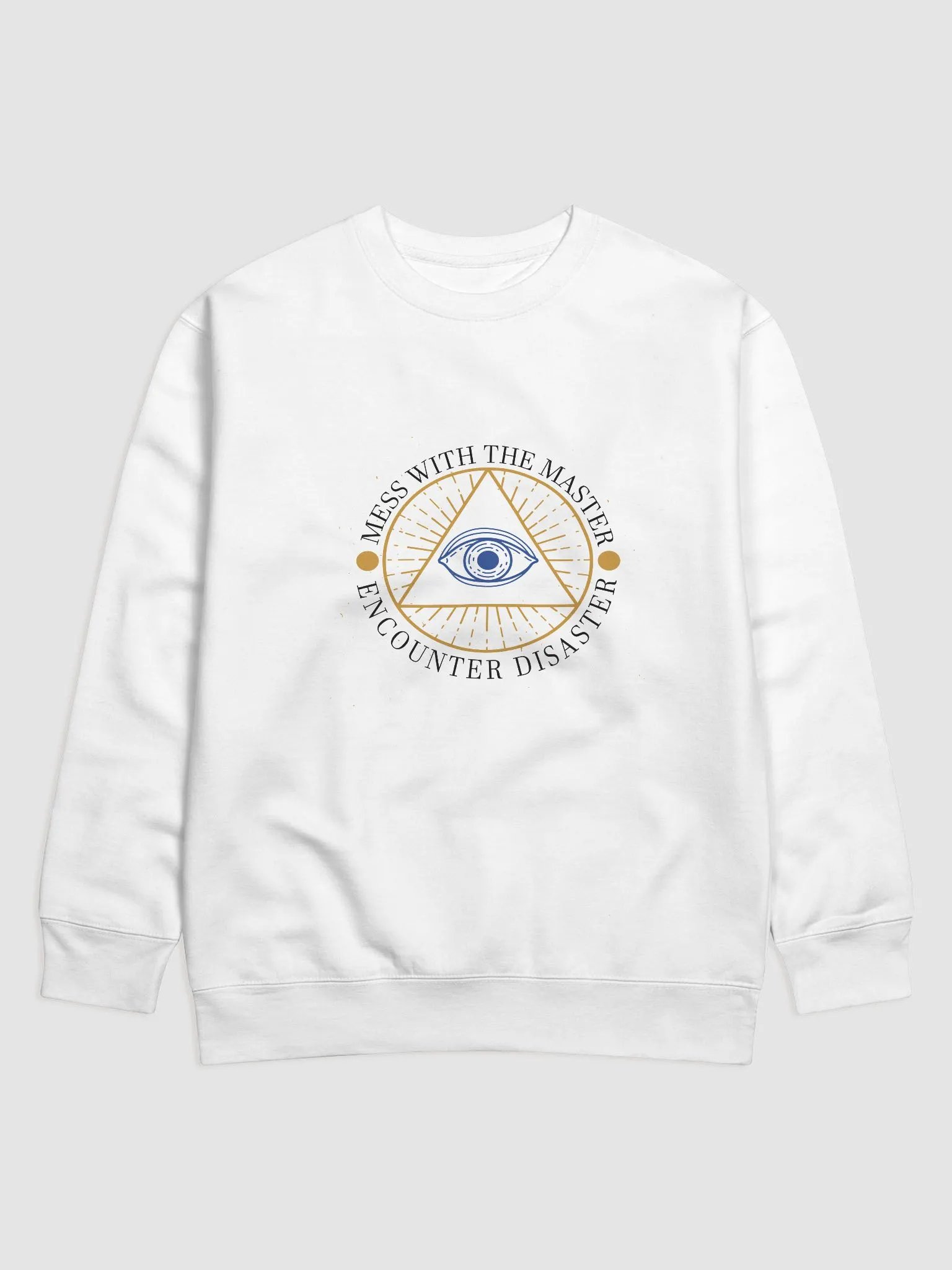 Mess With The Master, Encounter Disaster - Cotton Heritage Premium Sweatshirt product image (1)