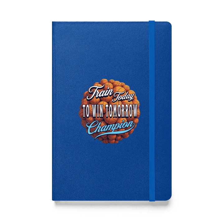Train Today To Win Tomorrow Basketball Champion Hardcover Notebook product image (1)