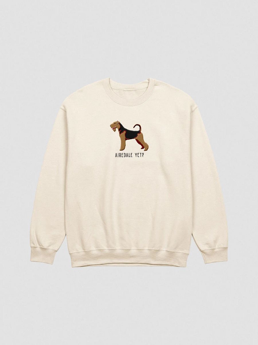 Airedale Yet? Sweatshirt(Embroidered) of an Airedale Terrier product image (4)