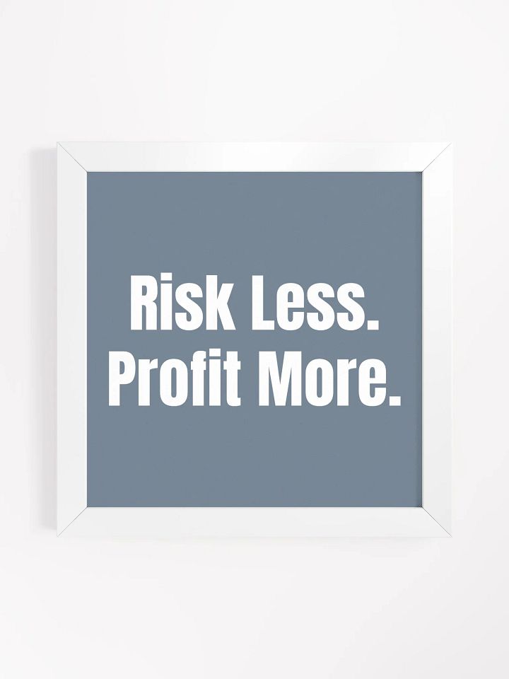 Risk Less Profit More Print product image (2)