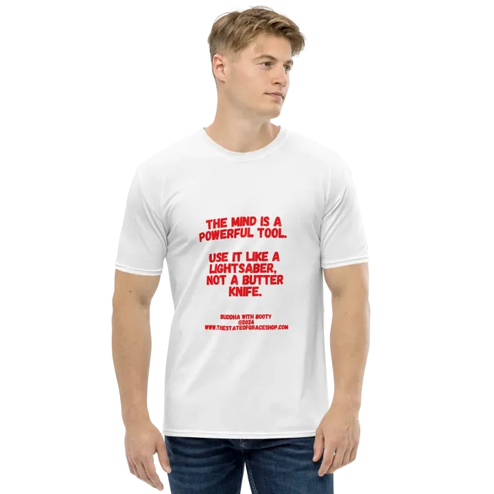 BUDDHA WITH BOOTY TEES 4 U FOR MEN - “The mind is a powerful tool. Use it like a lightsaber, not a butter knife.” product image (1)