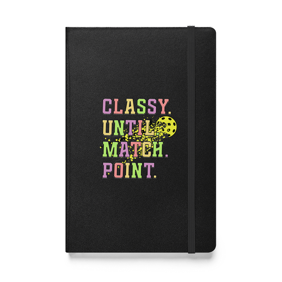 Classy Until Match Point Pickleball Splatter Sensations Hardcover Journal product image (1)