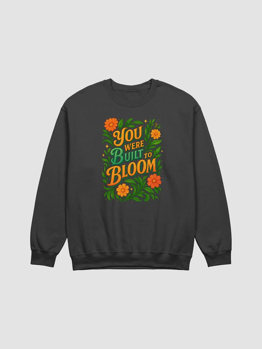 You Were Built to Bloom Sweatshirt – Bold Floral Typography product image (4)