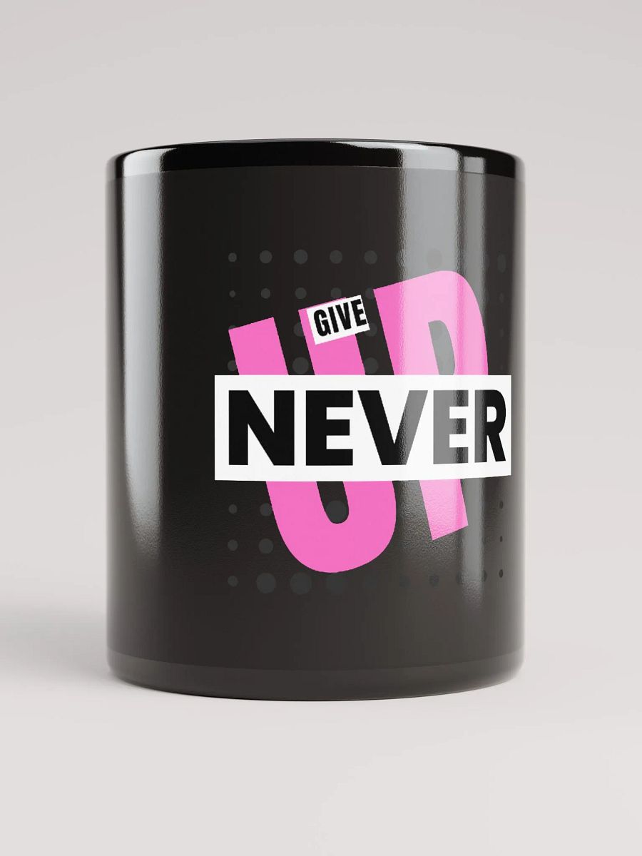 Never Give up mug product image (10)