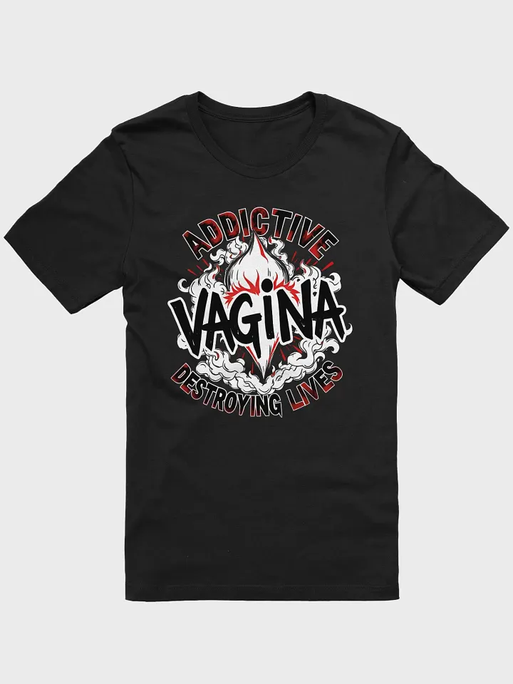 Vagina Addictive and Destroying Lives Black Shirt product image (1)