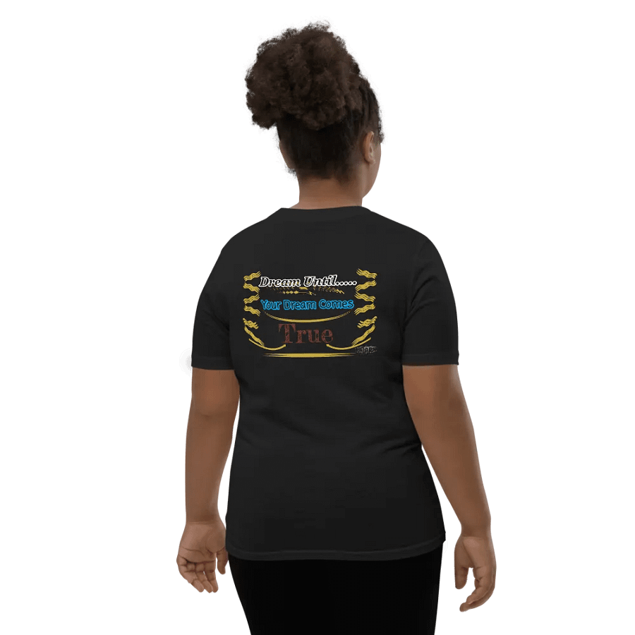 Dream Until.. Your Dream Comes True - Youth Short Sleeve T-Shirt product image (6)