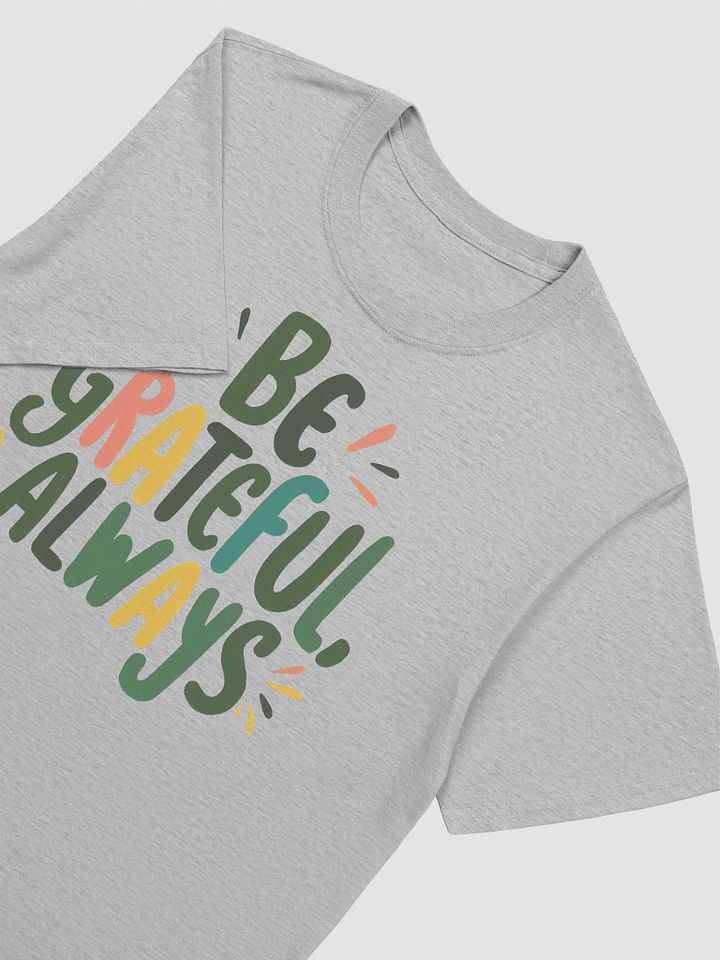 Be Grateful Always Unisex T-Shirt product image (2)