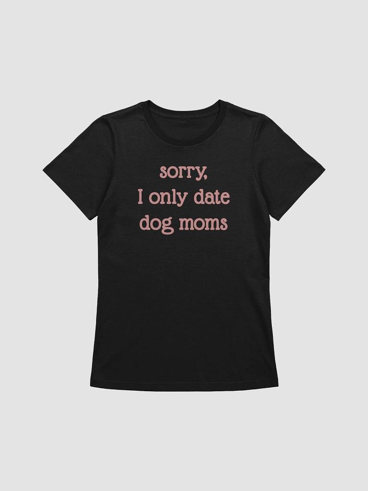 Sorry, I Only Date Dog Moms product image (2)
