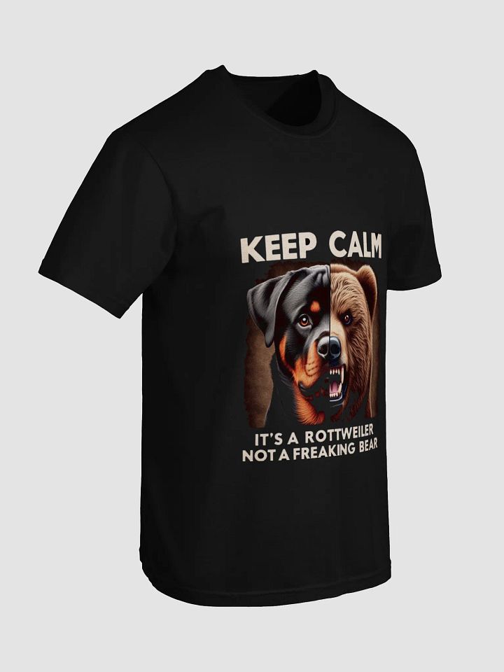 Keep Calm It's a Rottweiler, not a freaking Bear product image (2)