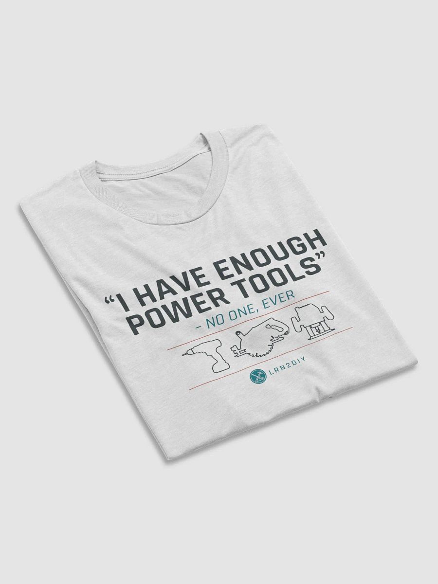I Have Enough Power Tools... product image (6)