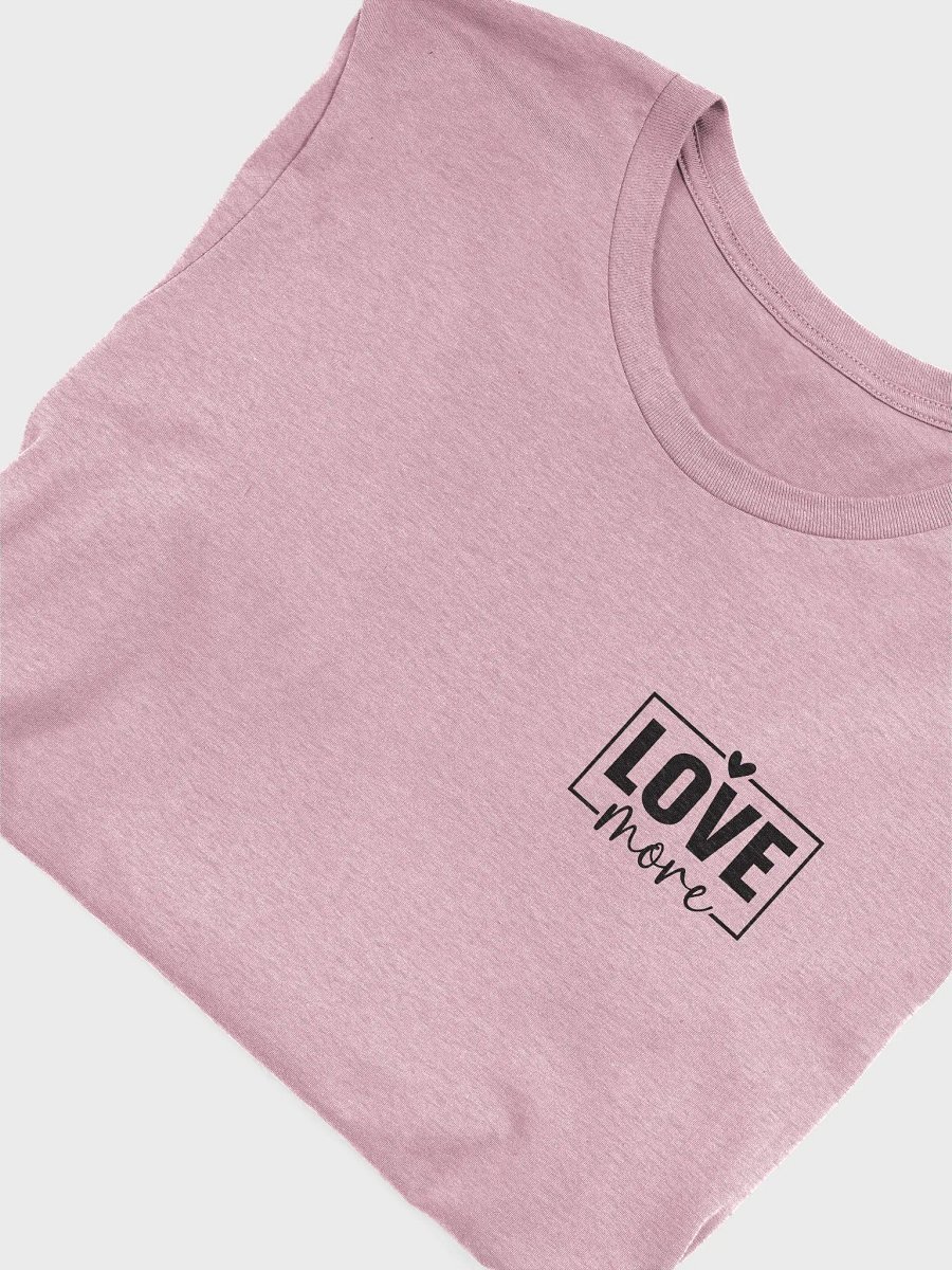 Love More T-Shirt (Both Front & Back) product image (6)