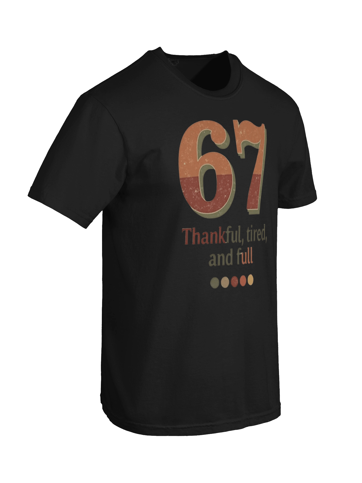 6 7 Thankful Tired and Full Tee, Funny Thanksgiving Shirt, Cozy Fall Quote, Turkey Day Outfit, Retro Style Gift product image (52)