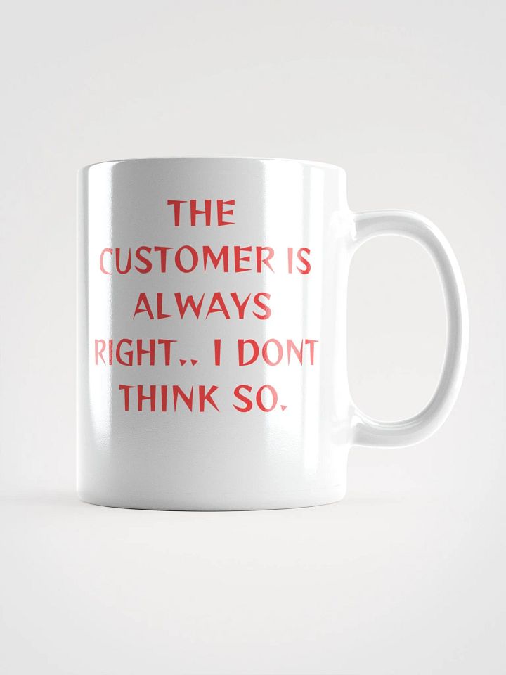 The Customer Is Always Right Mug product image (1)