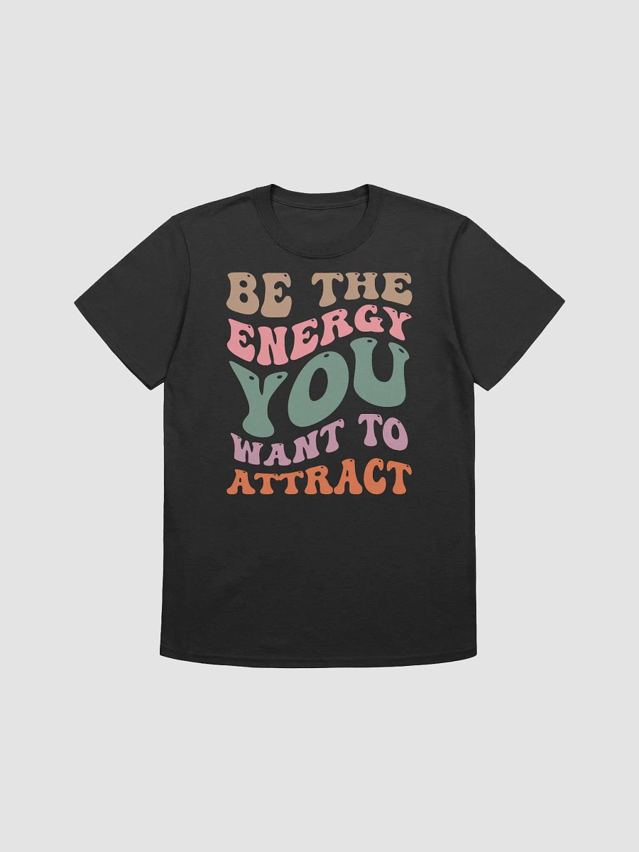 Energy Attraction Quote T-Shirt product image (1)
