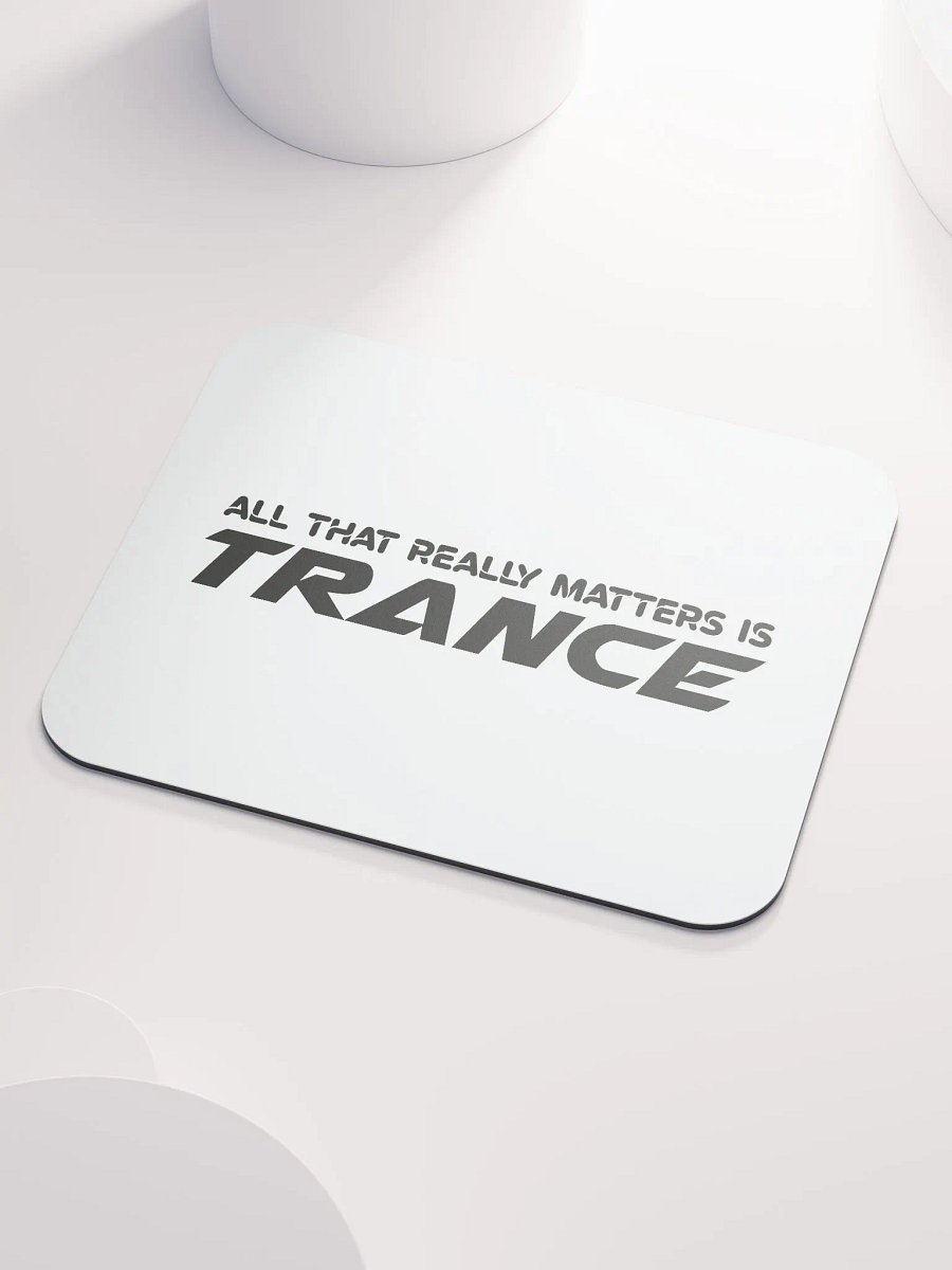 All That Really Matters Is Trance - Mouse Mat product image (3)