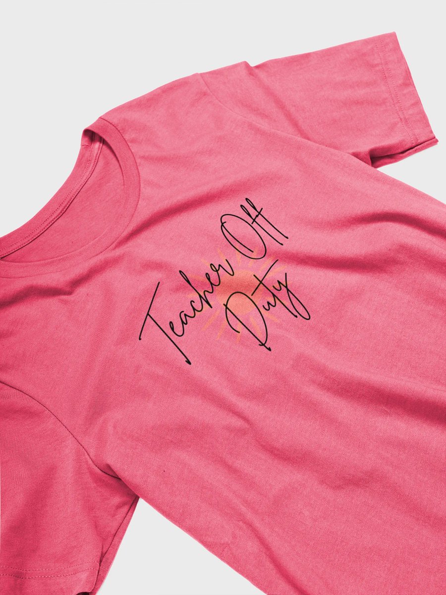 Teacher Off Duty T-Shirt product image (18)