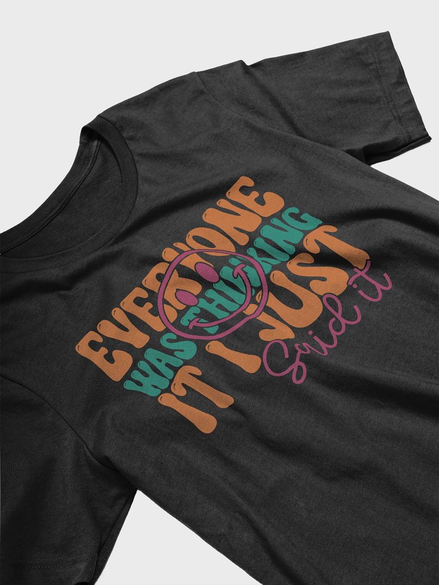 Sarcastic shirt for women, everyone was thinking it i just said it funny quote smiley shirt product image (28)