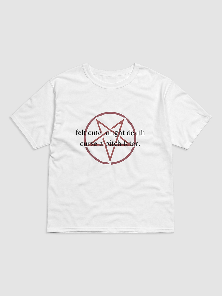felt cute, might death curse a bitch later. WHITE T-SHIRT product image (1)