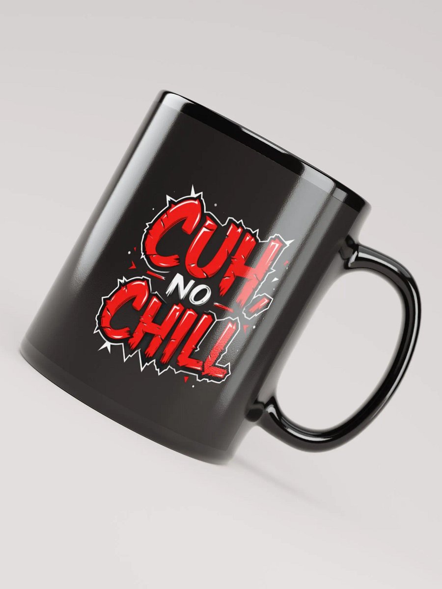 "Cuh, No Chill" Mug product image (7)