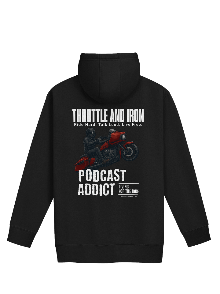 Throttle and Iron “Podcast Addict” Hoodie — Living for the Ride Edition product image (4)