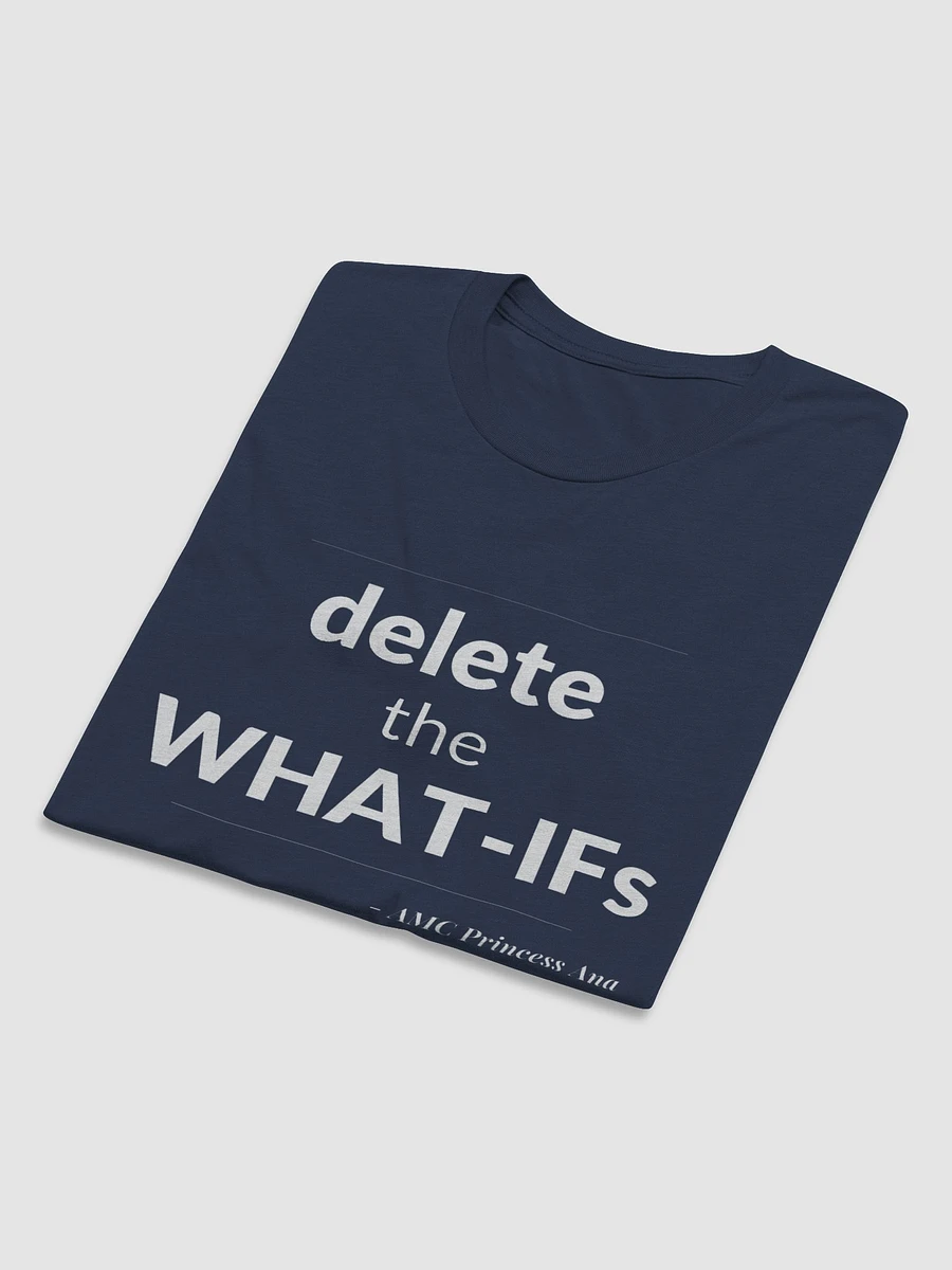 Delete the What-Ifs TSHIRT - White text product image (25)