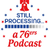 Still Processing: A 76ers podcast