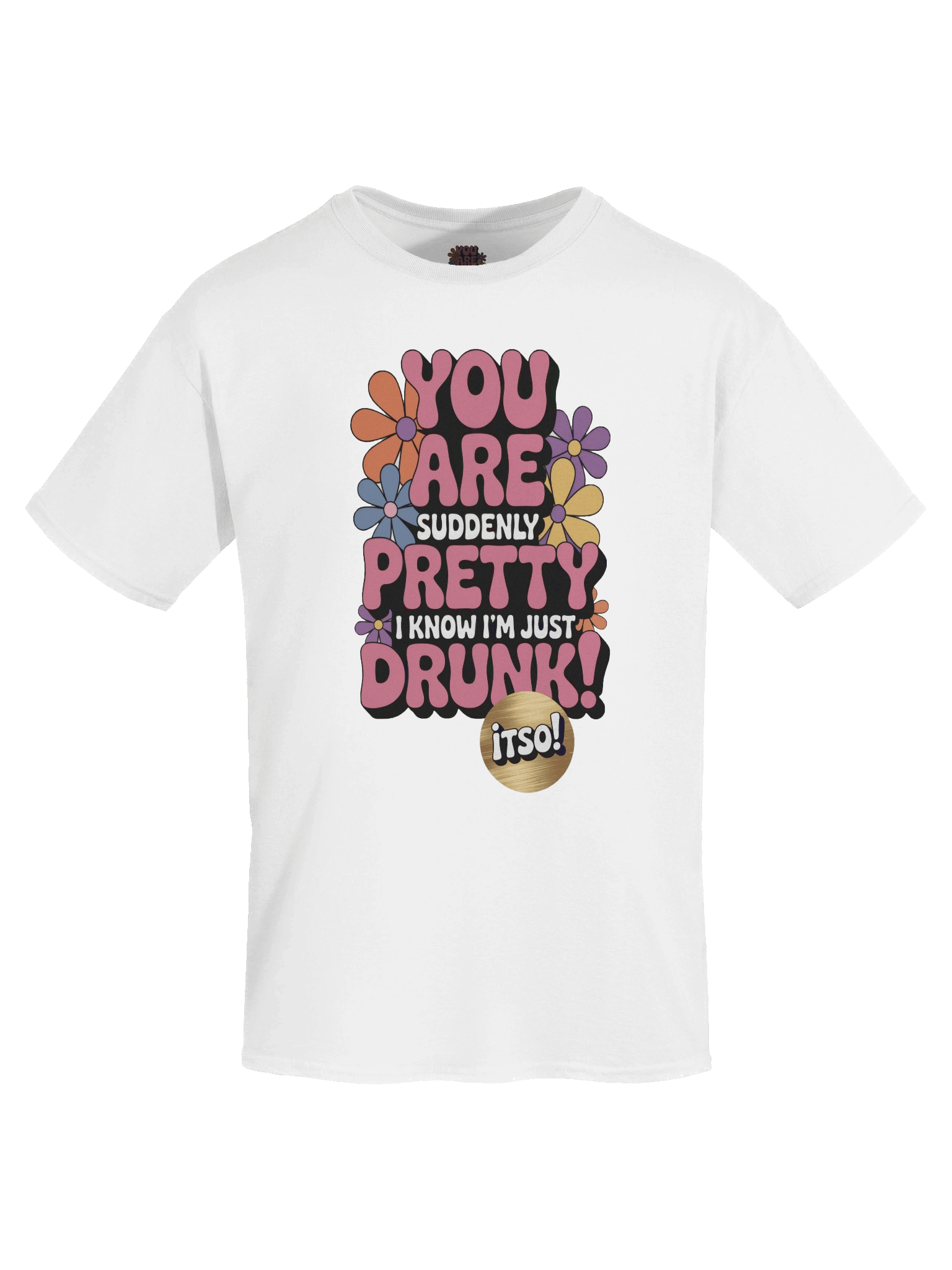 You Are Pretty Drunk T-Shirt product image (67)