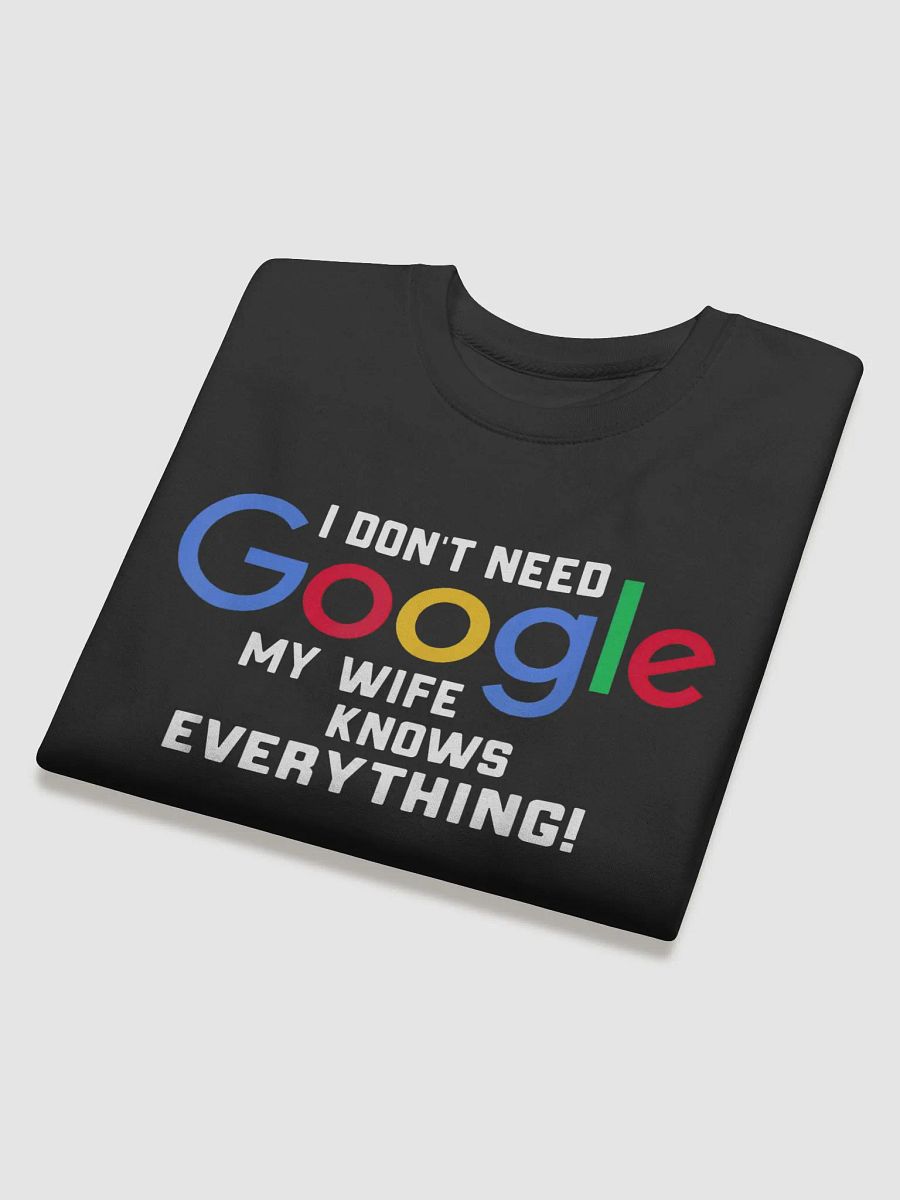 I Don't Need Google My Wife Knows Everything Crewneck Sweatshirt product image (23)