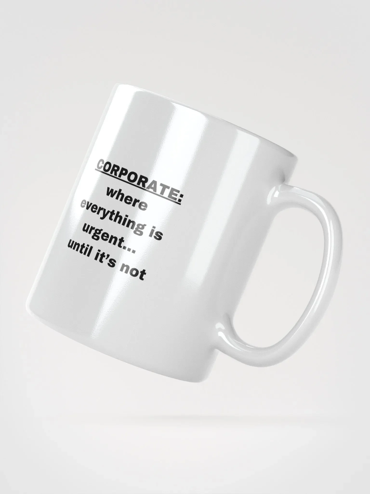 The “Corporate: Where Everything Is Urgent… Until It’s Not” Mug product image (5)