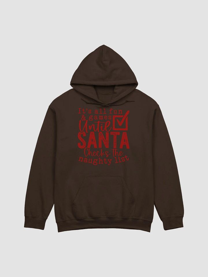 It’s All Fun and Games Until Santa Checks His Naughty List Hoodie product image (1)