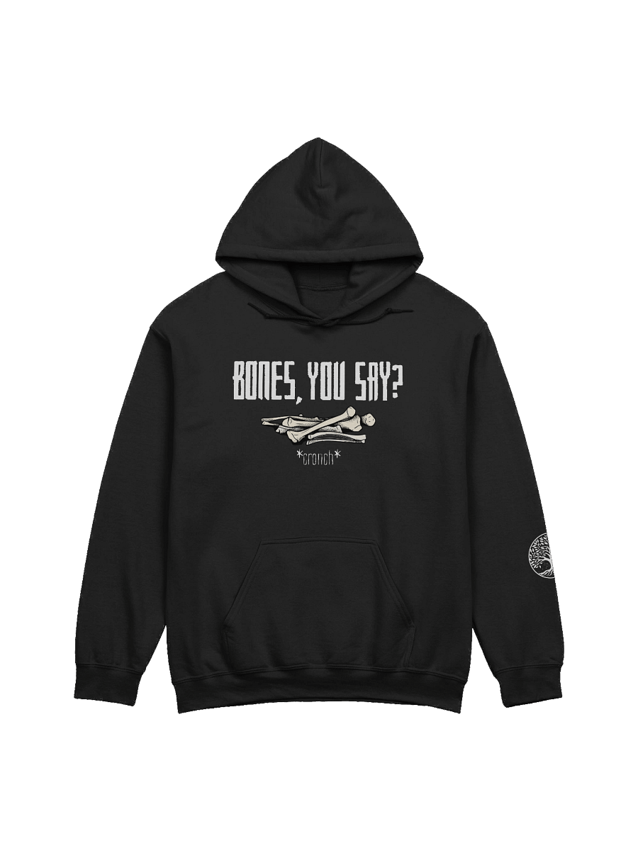"Bones, you say?" Hoodie product image (1)