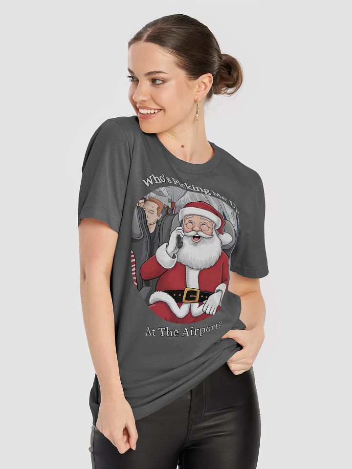 Who's Picking Me Up At The Airport - Funny Santa Claus T-shirt product image (2)