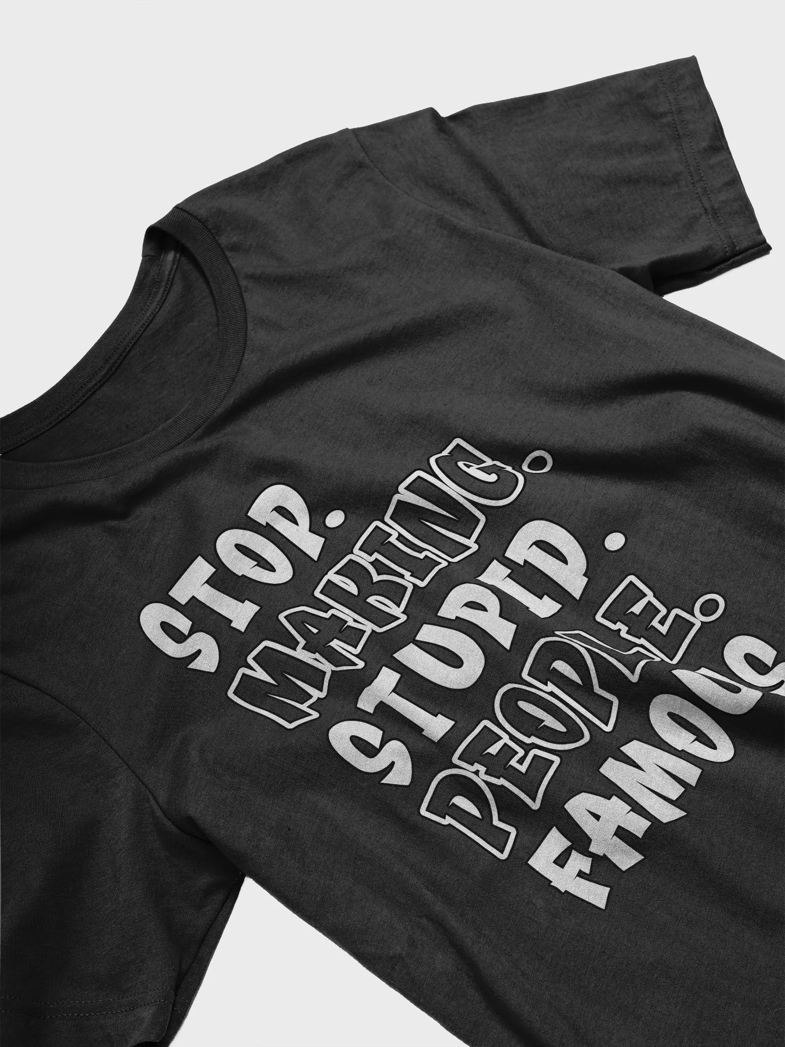 Stop Making Stupid People Famous T Shirt product image (3)