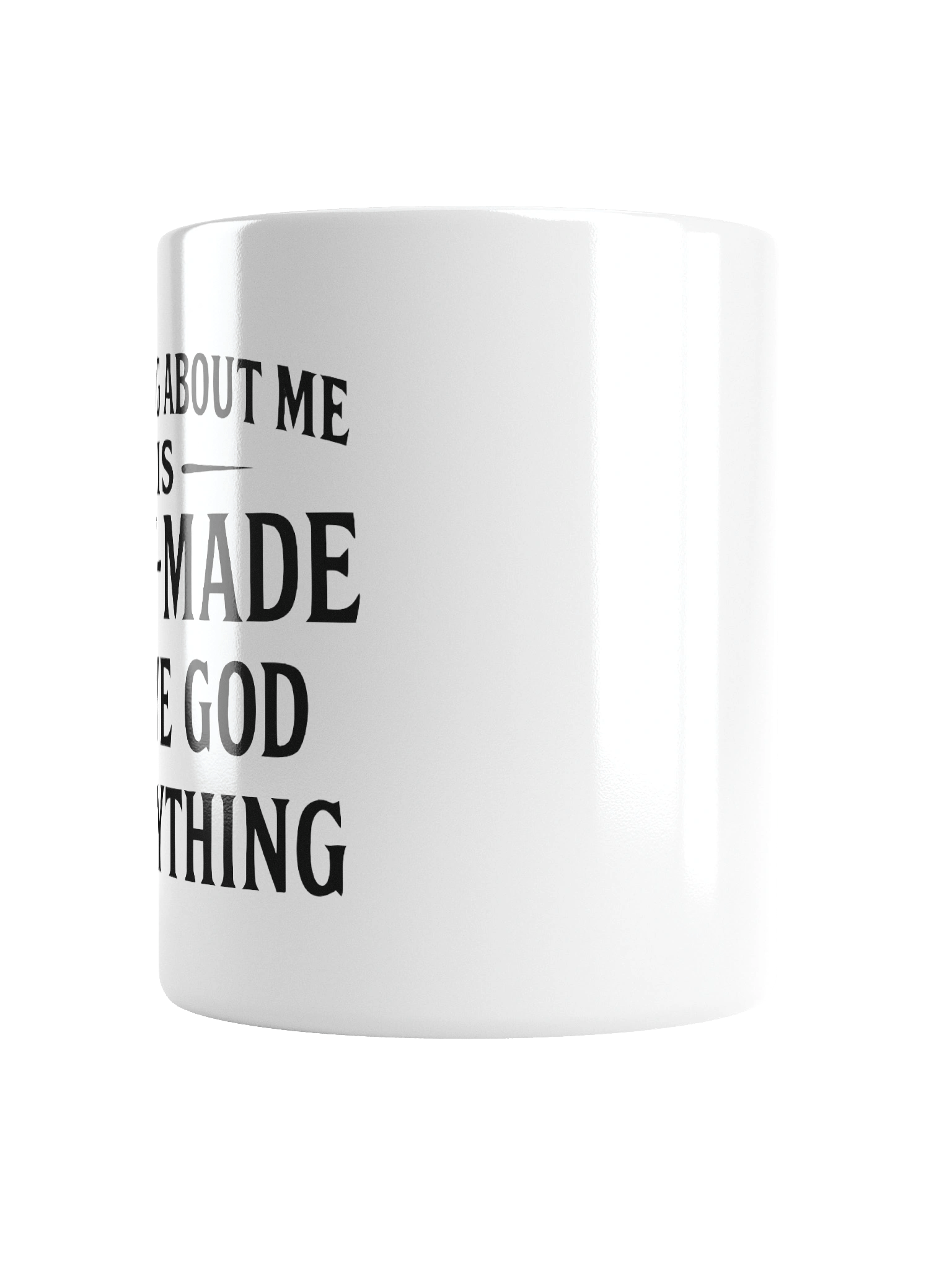 Nothing About Me Is Self-Made I Owe God Everything White Glossy Mug product image (7)