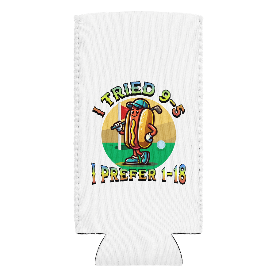 I Tried 9-5 I Prefer 1-18 Golfing Hot Dog Tee Time Can Cooler product image (1)