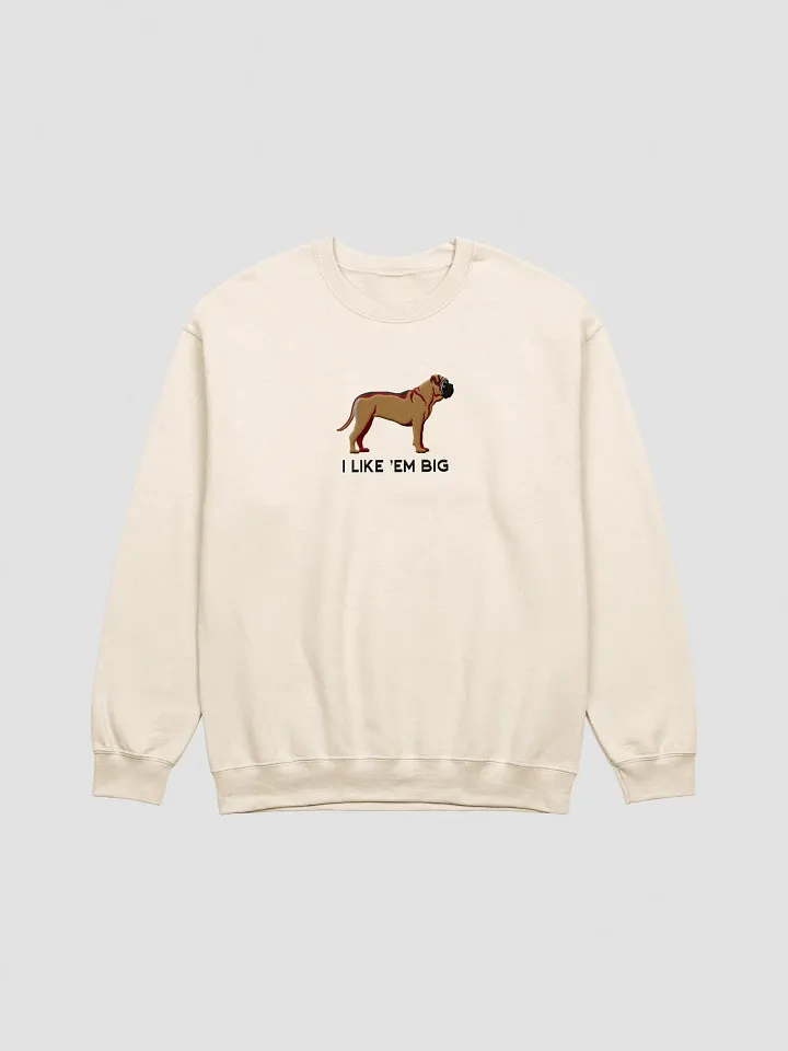 I Like 'Em Big Sweatshirt (Embroidered) of an English Mastiff product image (13)