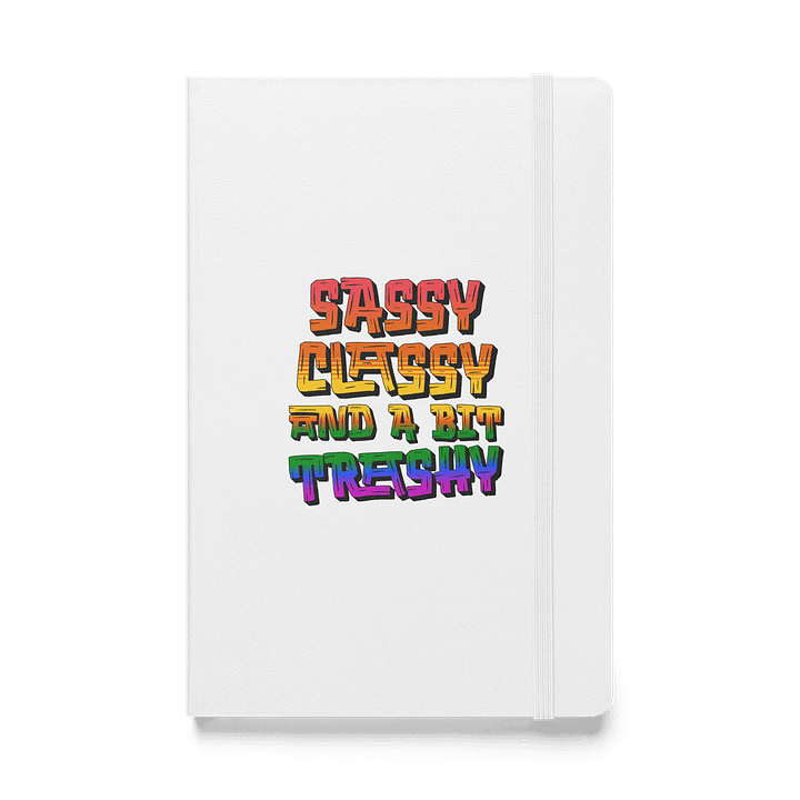 Sassy Classy And A Bit Trashy Hardcover Journal product image (1)