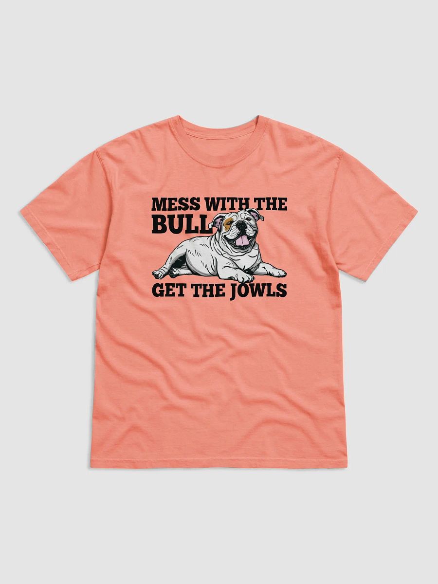 Mess with the Bull, Get the Jowls T-Shirt of an English Bulldog(White) | Funny T-Shirt for Bulldog Paw-rents product image (27)