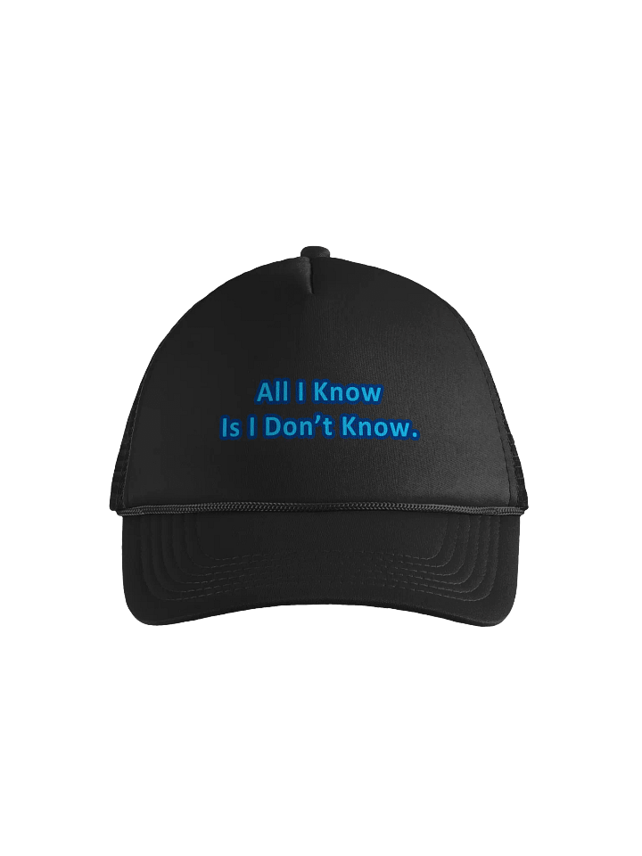All I Know is I Don't Know Trucker Hat product image (1)