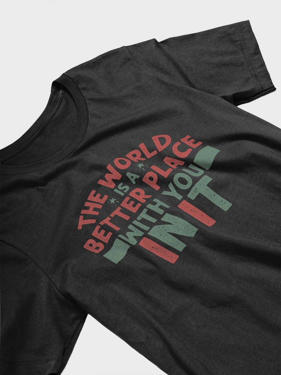 The World Is A Better Place With You In It Tee product image (4)