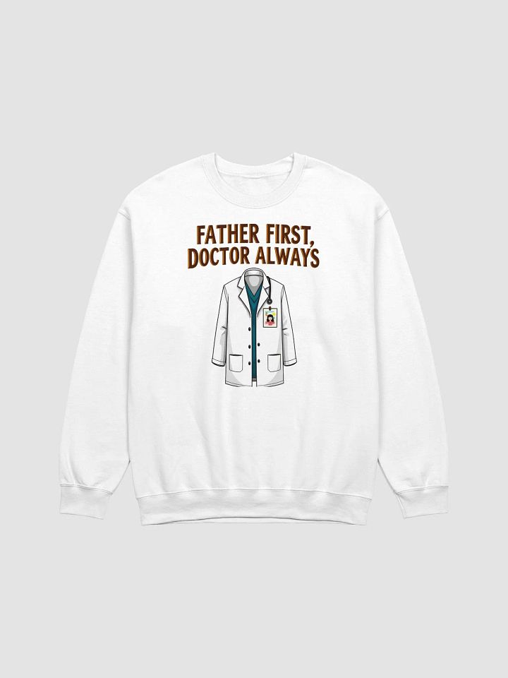 Father First, Doctor Always Crewneck Sweatshirt product image (1)