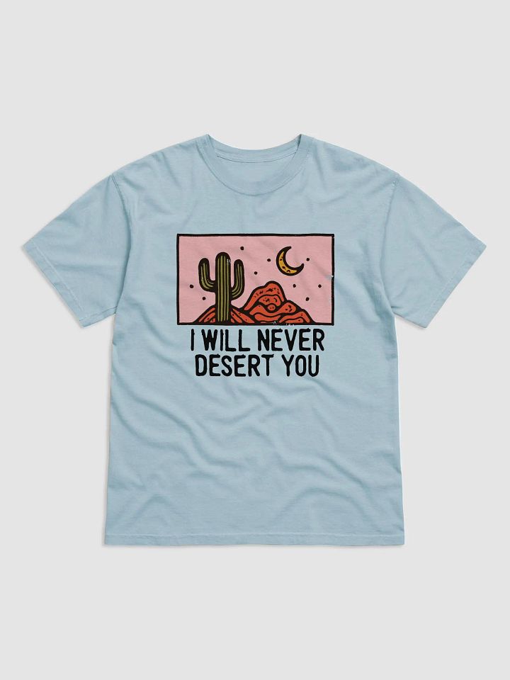 I Will Never Desert You | Funny Retro-Style Minimalist Desert Lover T-Shirt for Travel and Vacation product image (6)