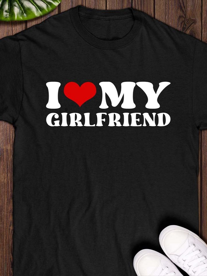 I Love My Girlfriend T-shirt product image (1)