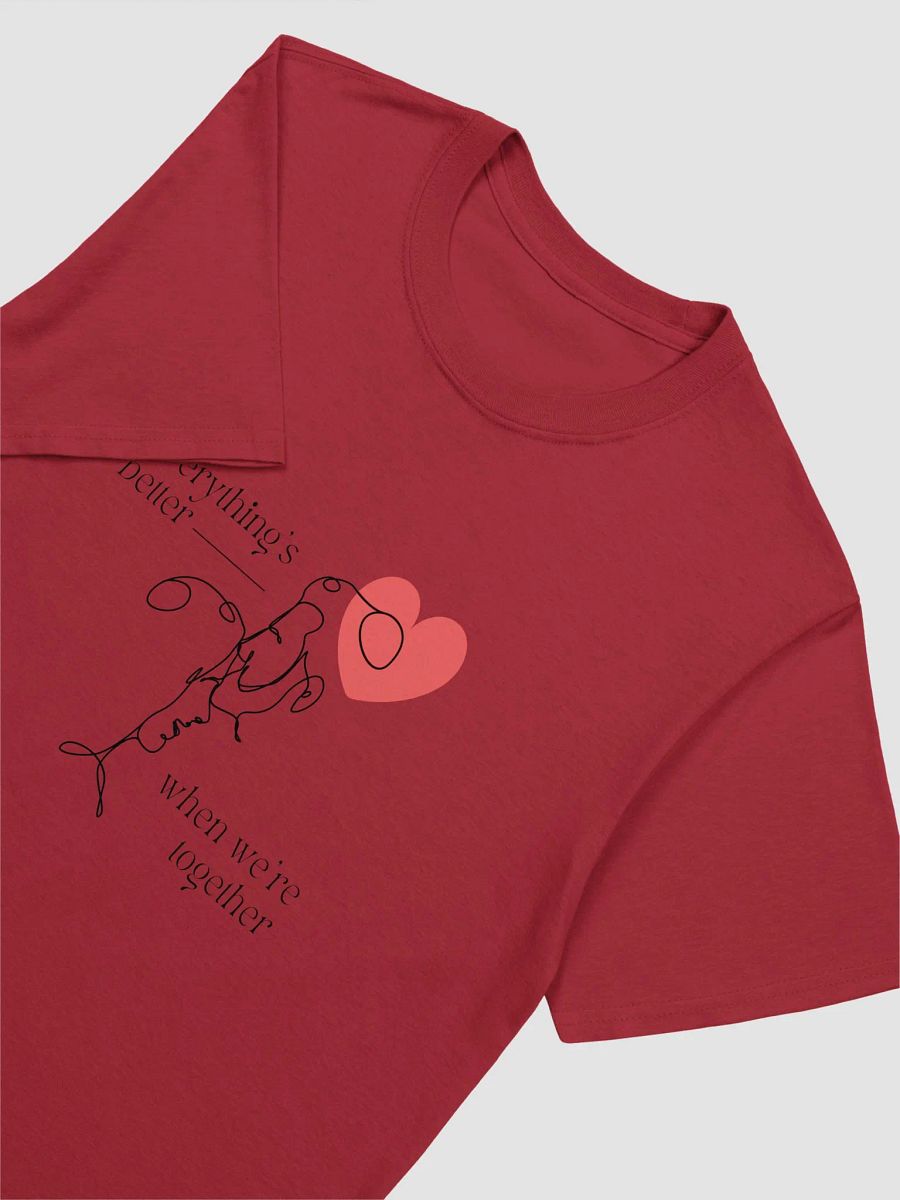 Everything's better when we are together | Unisex T-shirt product image (17)