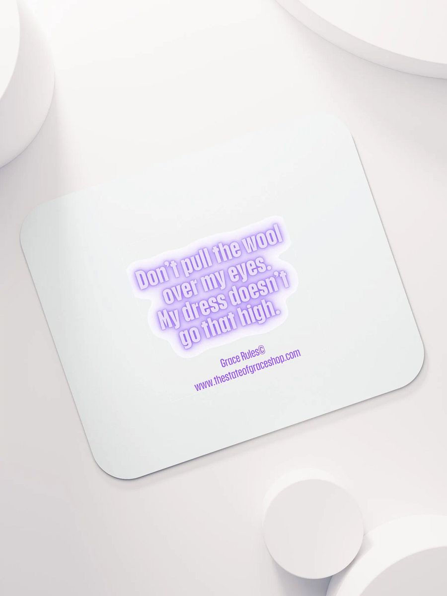 FUNNY DESK MATS 4 U “Don’t pull the wool over my eyes. My dress doesn’t go that high.” product image (7)