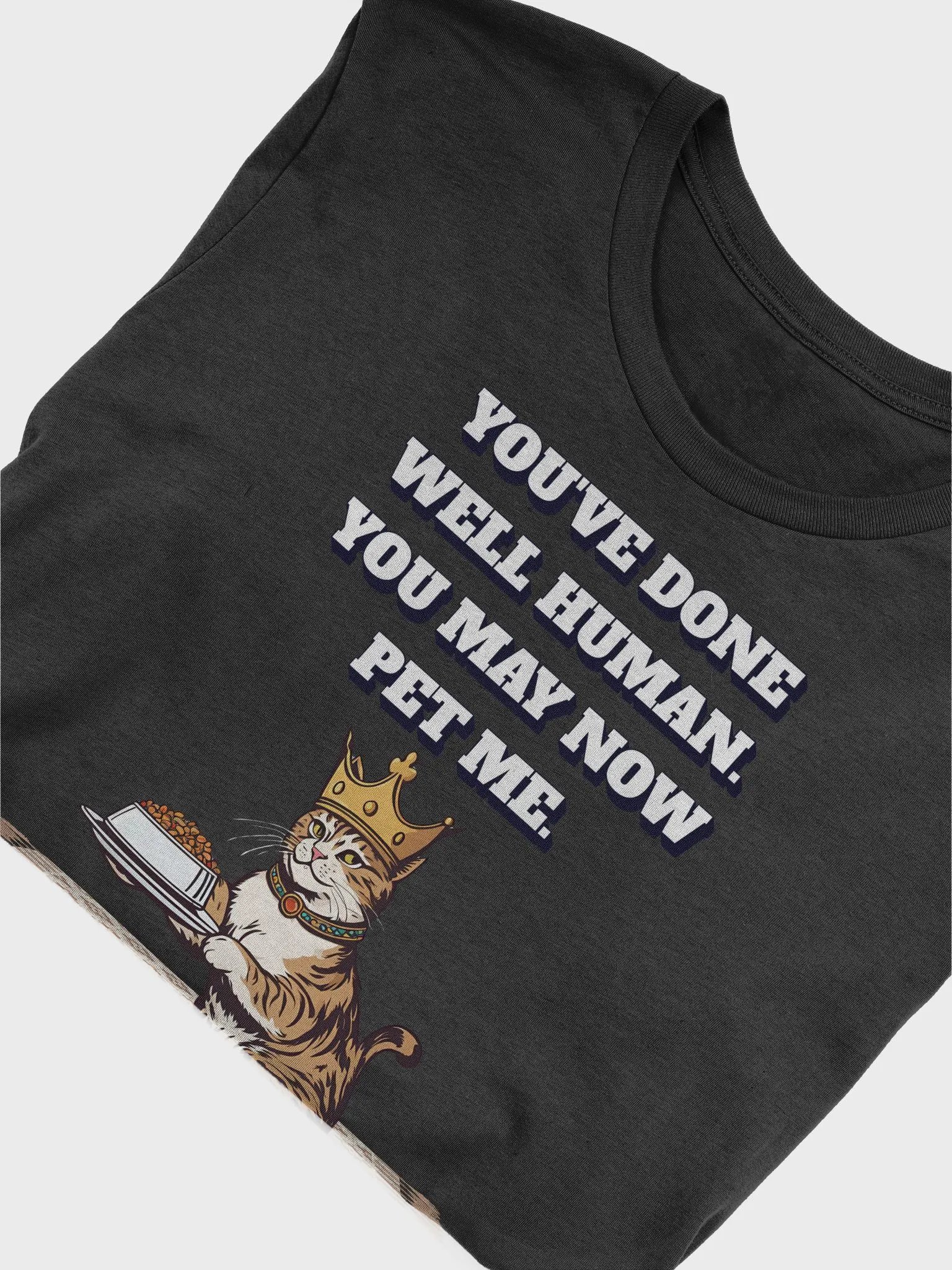 You've Done Well Human. You May Now Pet Me. product image (5)